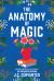 The Anatomy of Magic : A Novel