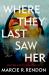 Where They Last Saw Her : A Novel Where They Last Saw Her : A Novel