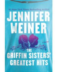 The Griffin Sisters' Greatest Hits : A Novel