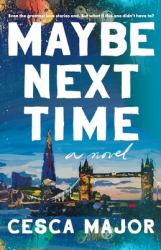 Maybe Next Time : A Novel