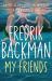 My Friends : A Novel