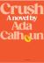 Crush : A Novel