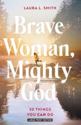 Brave Woman, Mighty God : 30 Things You Can Do