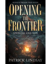 Opening the Frontier: Spencer and Son : A Classic Western Duo