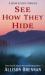 See How They Hide : A Novel See How They Hide : A Novel