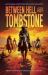 Between Hell and Tombstone : Where Legends Are Forged in Silver and Lead