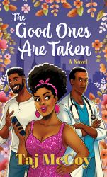 The Good Ones Are Taken : A Novel