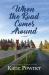 When the Road Comes Around : A Novel