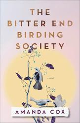 The Bitter End Birding Society : A Novel
