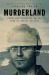 Murderland : Crime and Bloodlust in the Time of Serial Killers