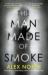The Man Made of Smoke : A Novel The Man Made of Smoke : A Novel