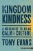 Kingdom Kindness : A Movement to Bring Calm to the Culture