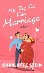 My Big Fat Fake Marriage : A Novel