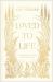 Loved to Life : A 40-Day Pilgrimage with Love Himself That Will Change Your Life