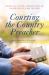 Courting the Country Preacher : Four Stories of Faith, Hope ... and Falling in Love