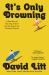 It's Only Drowning : A True Story of Learning to Surf and the Pursuit of Common Ground