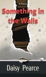 Something in the Walls : A Novel