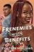Frenemies with Benefits
