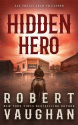 Hidden Hero : A Classic Western Novel