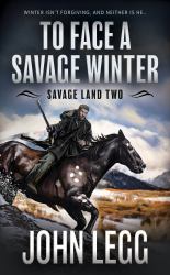 To Face a Savage Winter : A Mountain Man Classic Western