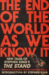 The End of the World As We Know It : New Tales of Stephen King's the Stand