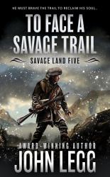 To Face a Savage Trail : A Mountain Man Classic Western