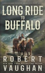 Long Ride to Buffalo : A Classic Western Novel