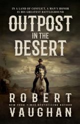 Outpost in the Desert : A Classic Western Novel