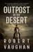Outpost in the Desert : A Classic Western Novel