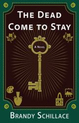 The Dead Come to Stay : A Novel