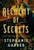 Alchemy of Secrets : A Novel