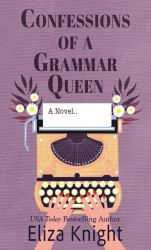 Confessions of a Grammar Queen : A Novel