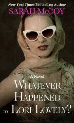 Whatever Happened to Lori Lovely? : A Novel