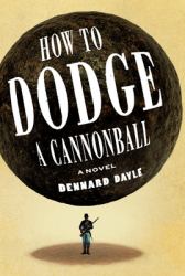How to Dodge a Cannonball : A Novel