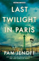 Last Twilight in Paris : A Novel