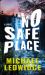 No Safe Place : A Thriller No Safe Place : A Thriller