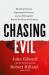 Chasing Evil : Shocking Crimes, Supernatural Forces, and an FBI Agent's Search for Hope and Justice