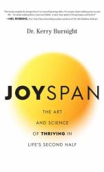 Joyspan : The Art and Science of Thriving in Life's Second Half