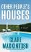 Other People's Houses : A Novel