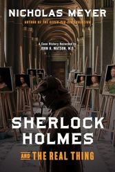 Sherlock Holmes and the Real Thing : A Case History Recorded by John H. Watson, M. D.