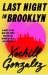 Last Night in Brooklyn : A Novel Last Night in Brooklyn : A Novel