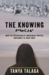 The Knowing : How the Oppression of Indigenous Peoples Continues to Echo Today