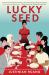 Lucky Seed : A Novel Lucky Seed : A Novel