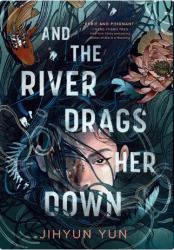And the River Drags Her Down