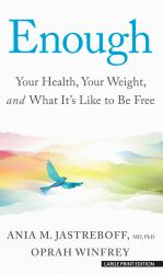 Enough : Your Health, Your Weight, and What It's Like to Be Free