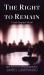 The Right to Remain The Right to Remain