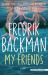 My Friends : A Novel My Friends : A Novel