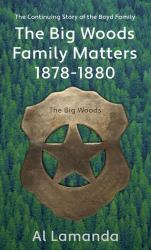 The Big Woods Family Matters 1878 - 1880 : The Continuing Story of the Boyd Family