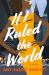 If I Ruled the World : A Novel If I Ruled the World : A Novel