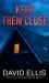 Keep Them Close : A Novel